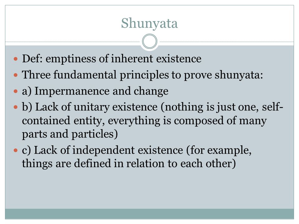 Shunyata Def: emptiness of inherent existence