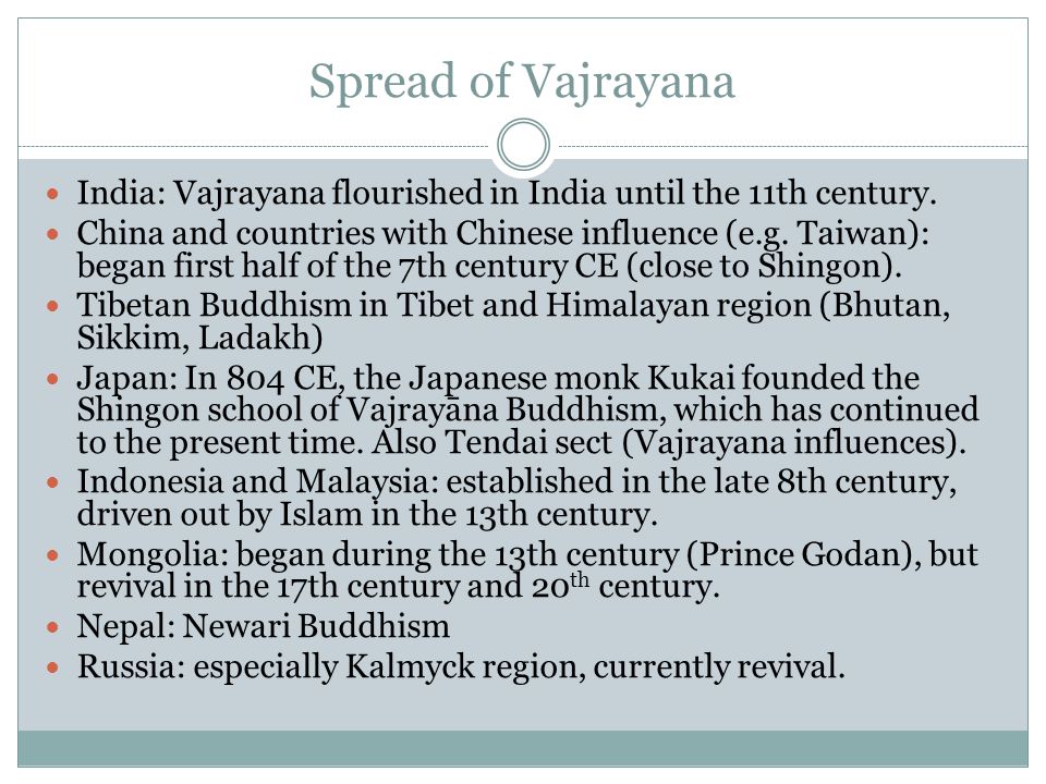 Spread of Vajrayana India: Vajrayana flourished in India until the 11th century.