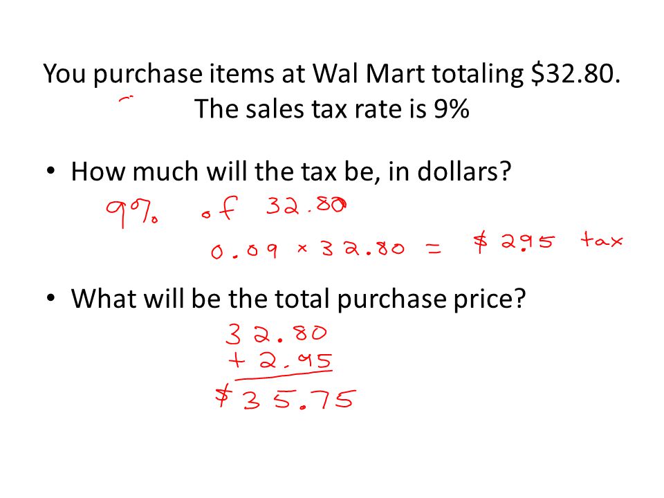 You purchase items at Wal Mart totaling $32. 80