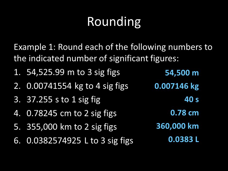 Rounding Example 1: Round each of the following numbers to the indicated number of significant figures: