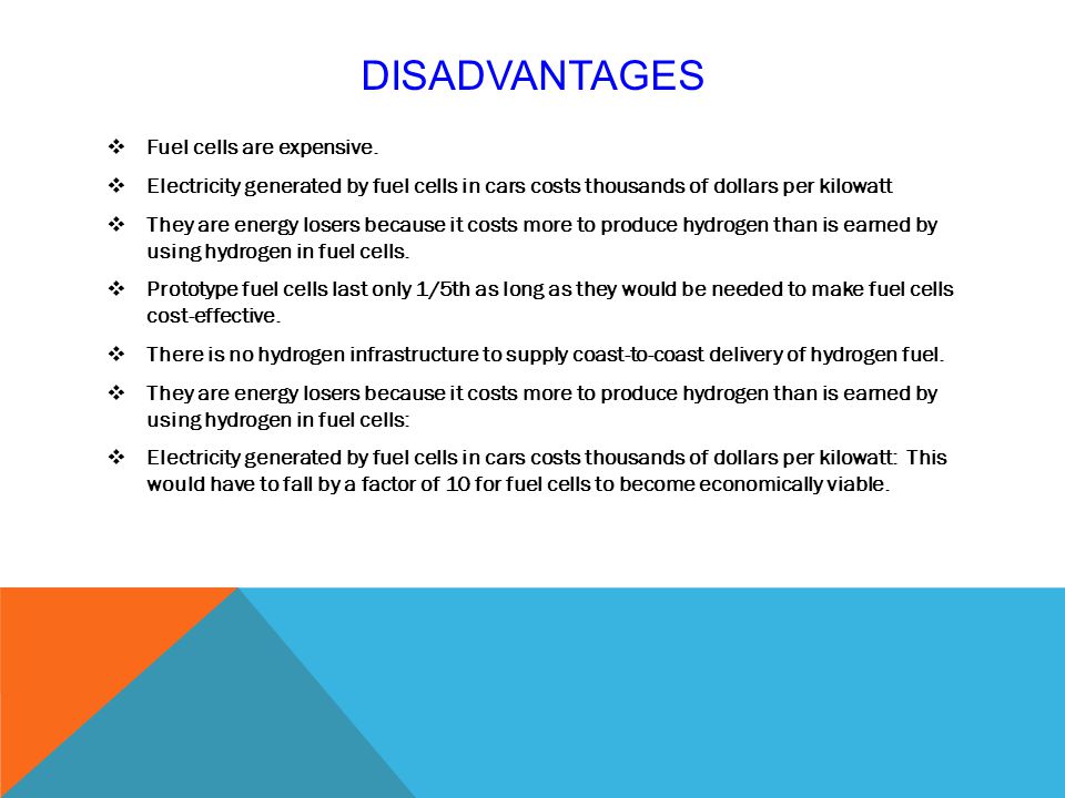 Disadvantages Fuel cells are expensive.
