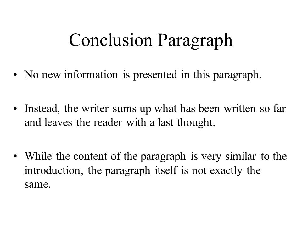 Conclusion Paragraph No new information is presented in this paragraph.
