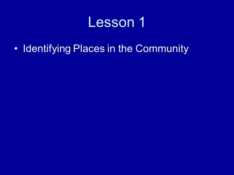 Lesson 1 Identifying Places in the Community