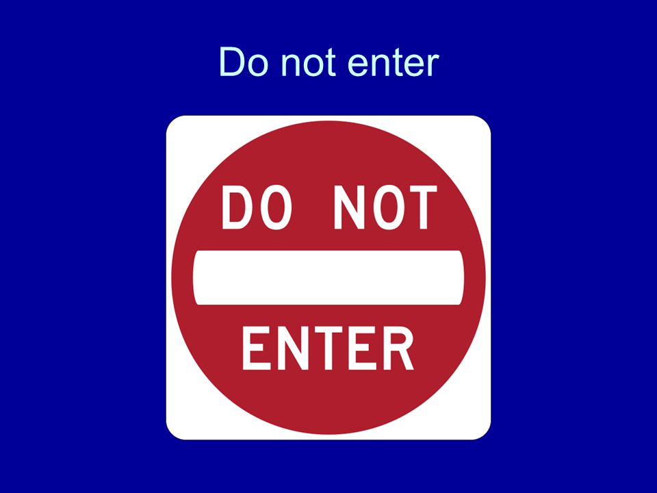 Do not enter