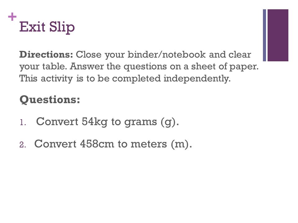 Exit Slip Questions: Convert 54kg to grams (g).
