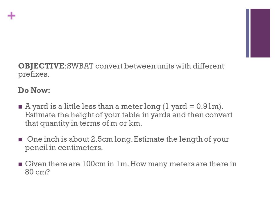 OBJECTIVE: SWBAT convert between units with different prefixes.