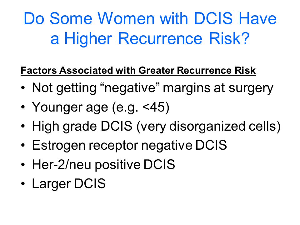 Do Some Women with DCIS Have a Higher Recurrence Risk