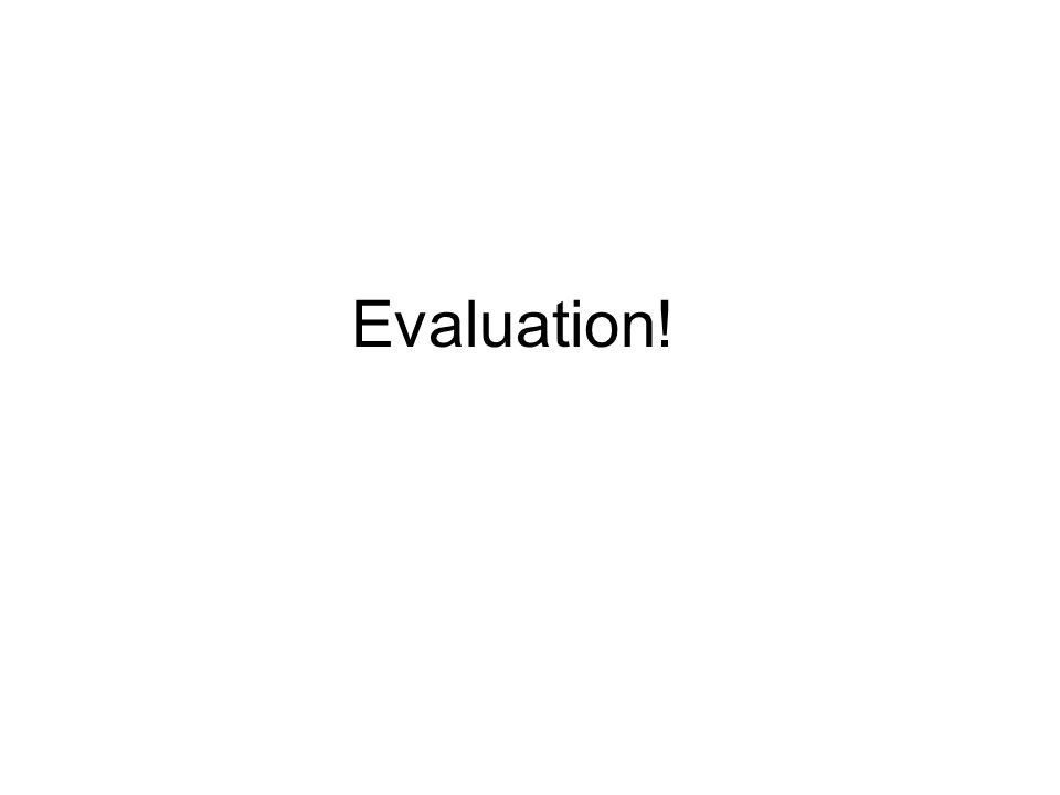 Evaluation!