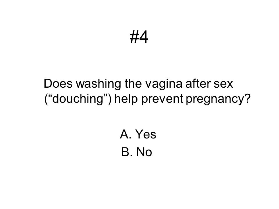 Does washing the vagina after sex ( douching ) help prevent pregnancy