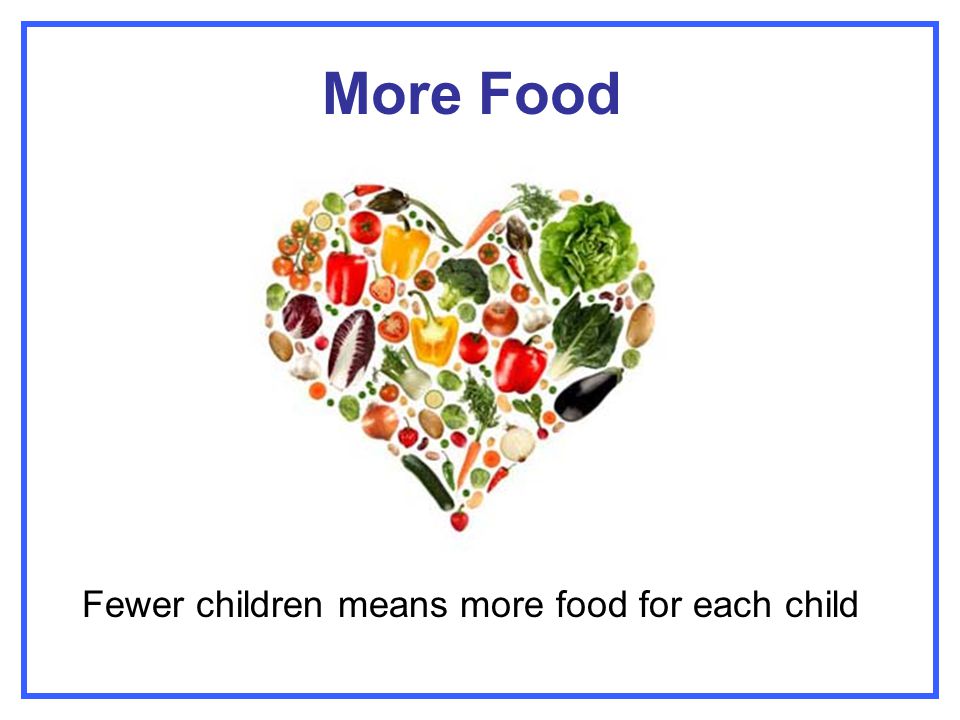 More Food Fewer children means more food for each child