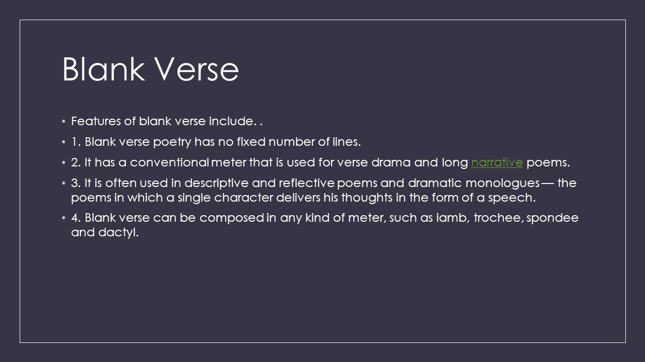 Blank Verse Features of blank verse include. .