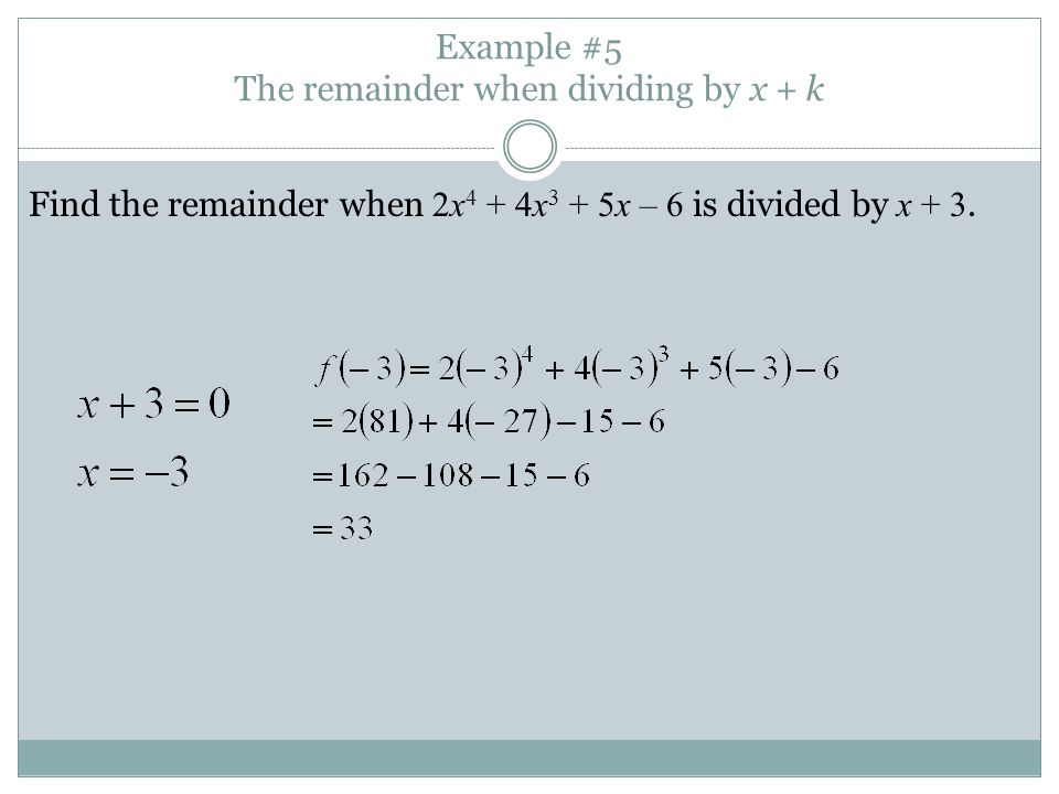 Example #5 The remainder when dividing by x + k