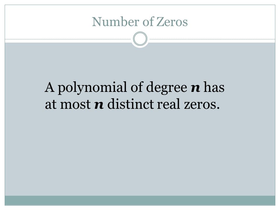 A polynomial of degree n has at most n distinct real zeros.