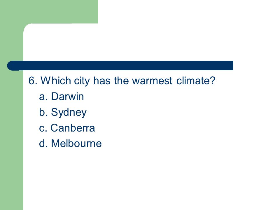 6. Which city has the warmest climate