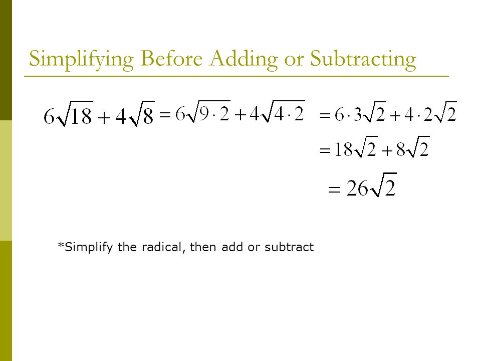 Simplifying Before Adding or Subtracting