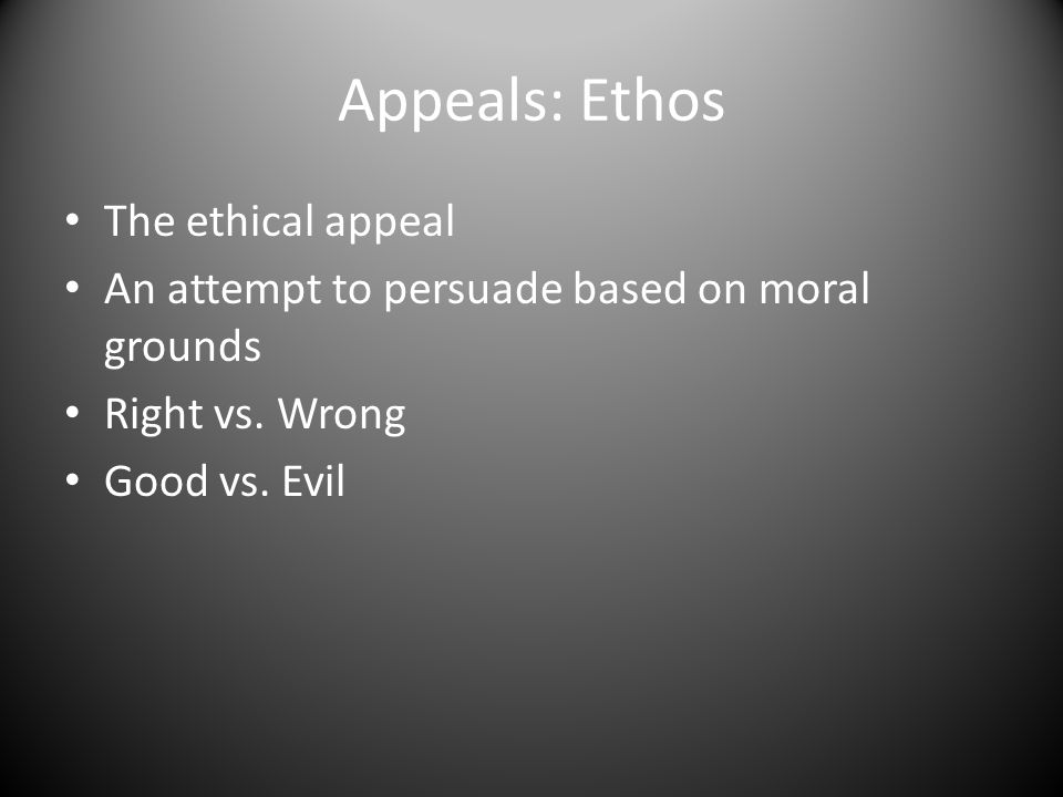 Appeals: Ethos The ethical appeal