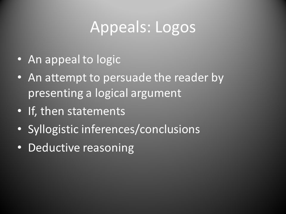 Appeals: Logos An appeal to logic