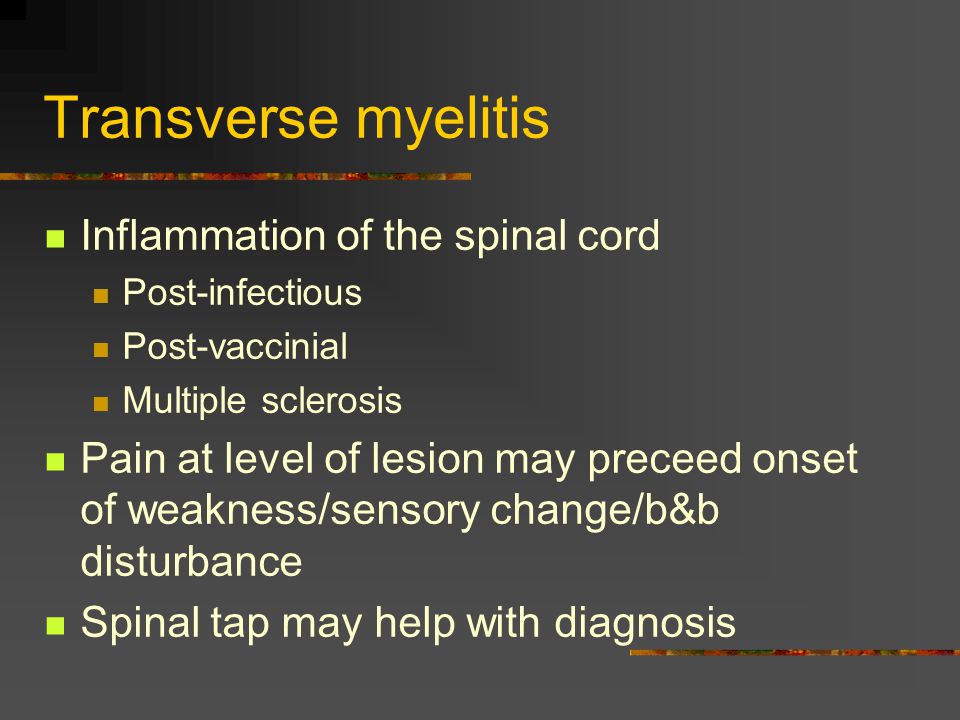 Transverse myelitis Inflammation of the spinal cord