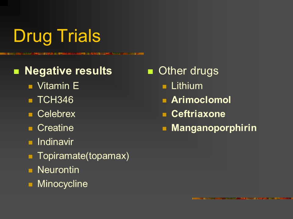 Drug Trials Negative results Other drugs Vitamin E TCH346 Celebrex