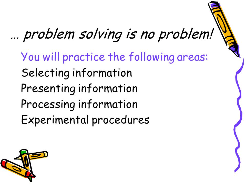 … problem solving is no problem!