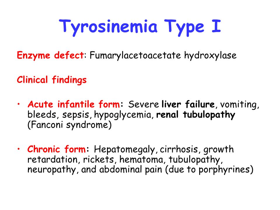 Tyrosinemia Type I Enzyme defect: Fumarylacetoacetate hydroxylase