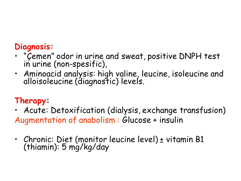 Diagnosis: Çemen odor in urine and sweat, positive DNPH test in urine (non-spesific),