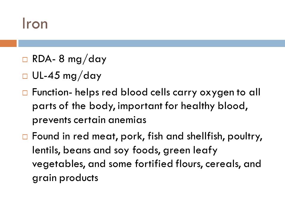 Iron RDA- 8 mg/day UL-45 mg/day