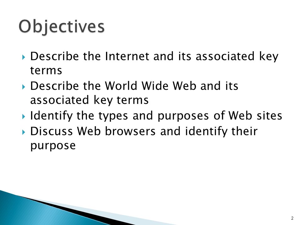 Objectives Describe the Internet and its associated key terms