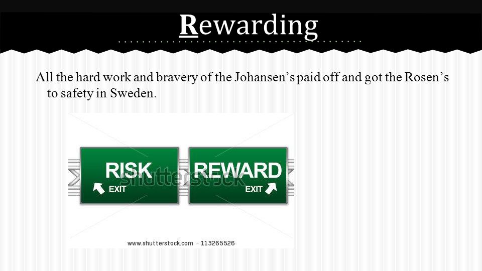 Rewarding All the hard work and bravery of the Johansen’s paid off and got the Rosen’s to safety in Sweden.