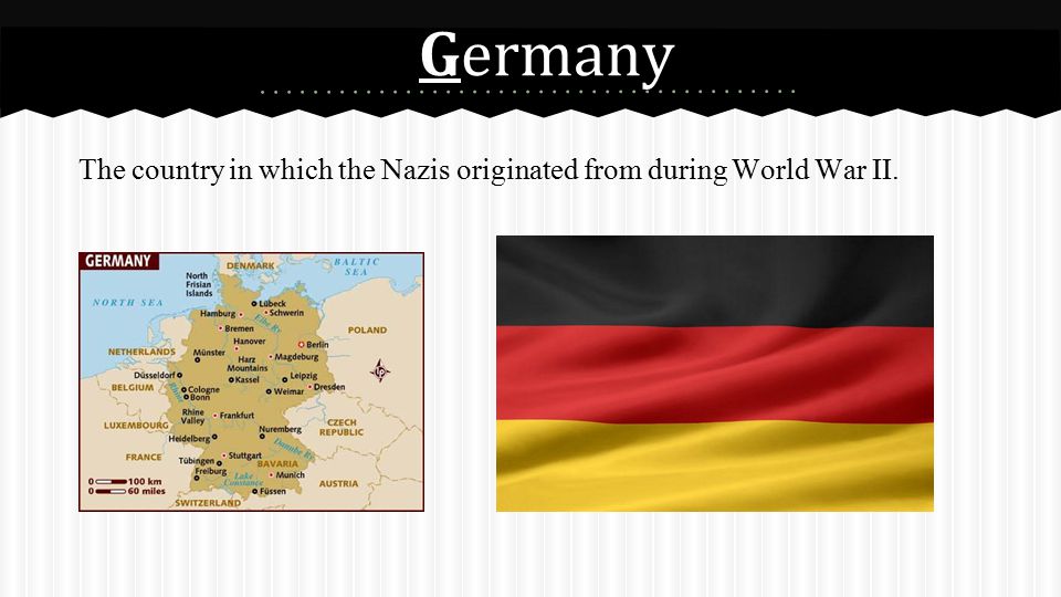 Germany The country in which the Nazis originated from during World War II.