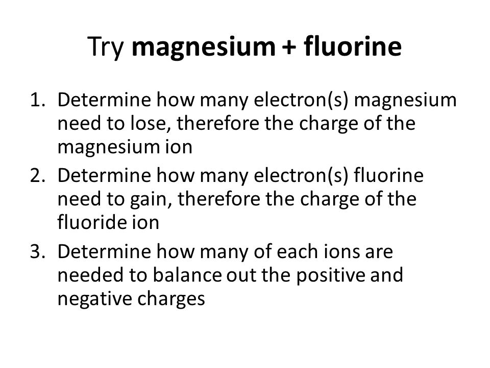Try magnesium + fluorine