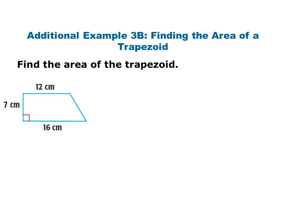 Additional Example 3B: Finding the Area of a Trapezoid