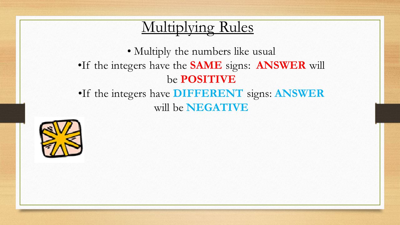 Multiplying Rules Multiply the numbers like usual