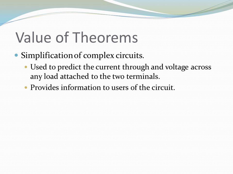 Value of Theorems Simplification of complex circuits.