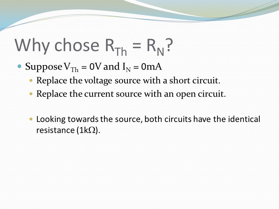 Why chose RTh = RN Suppose VTh = 0V and IN = 0mA