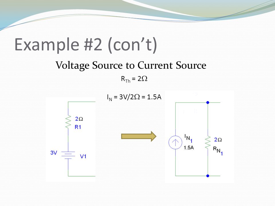 Example #2 (con’t) Voltage Source to Current Source RTh = 2W