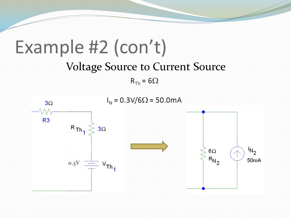 Example #2 (con’t) Voltage Source to Current Source RTh = 6W
