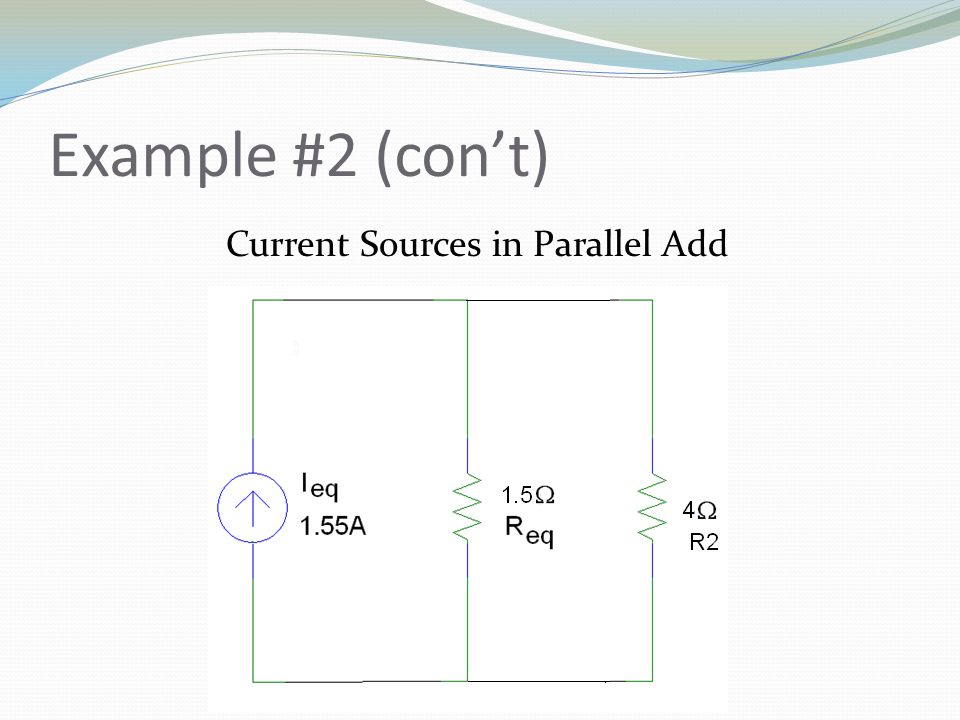 Example #2 (con’t) Current Sources in Parallel Add
