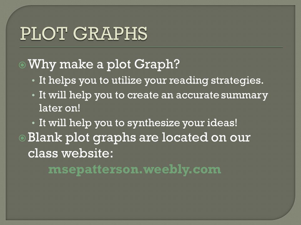 PLOT GRAPHS Why make a plot Graph