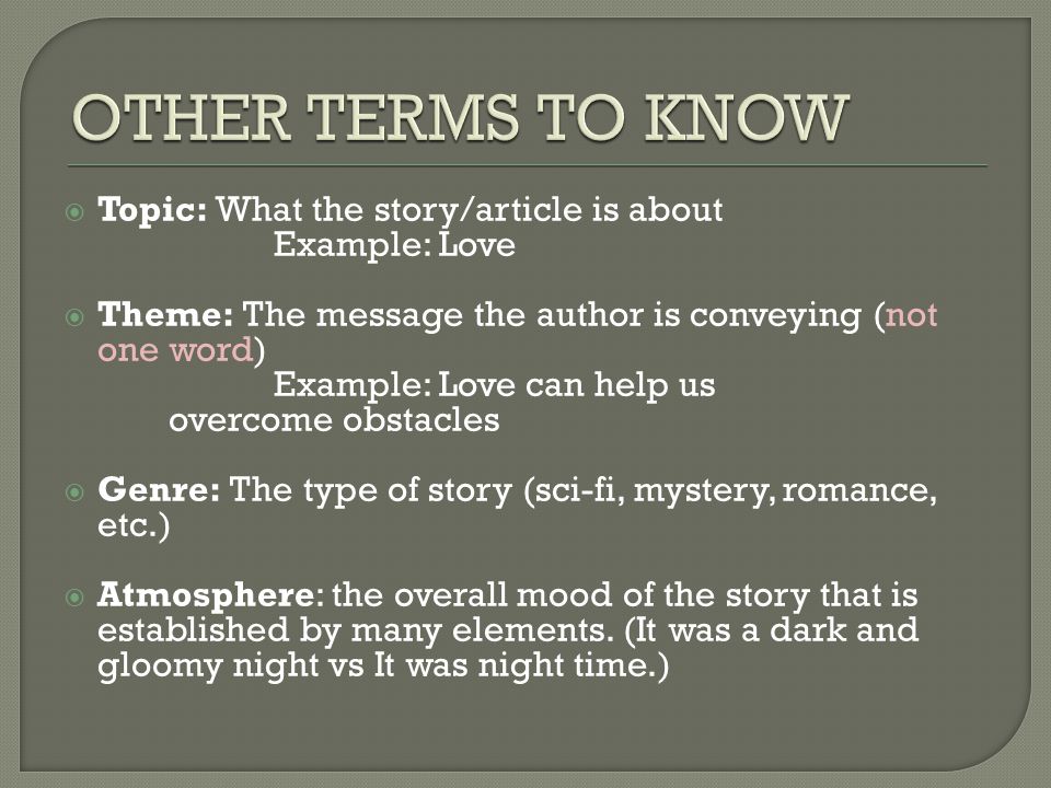 OTHER TERMS TO KNOW Topic: What the story/article is about