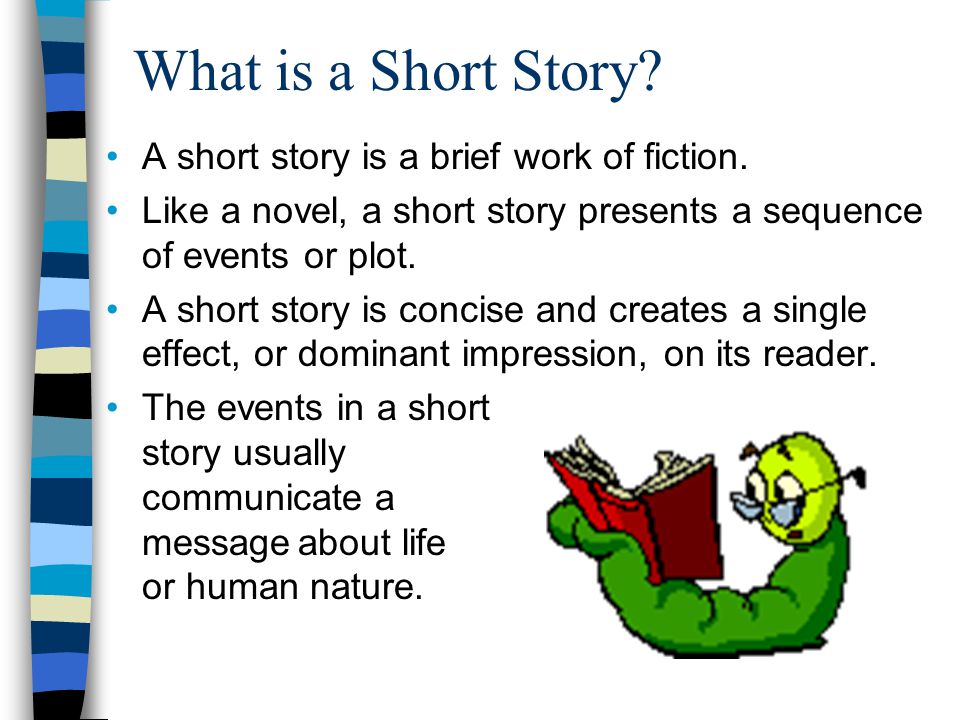 What is a Short Story A short story is a brief work of fiction.