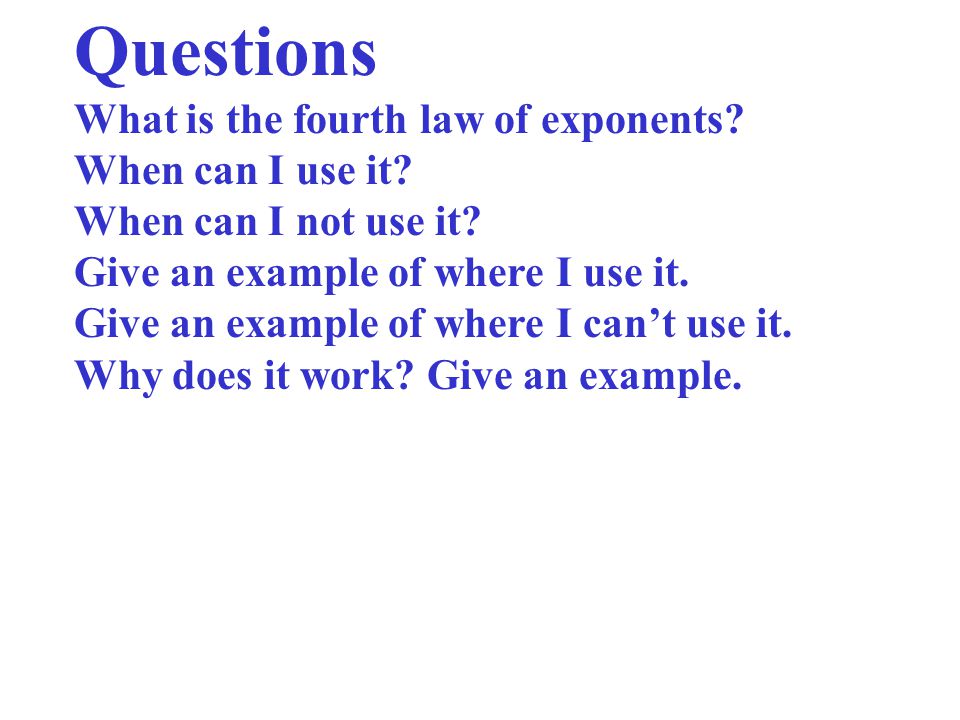 Questions What is the fourth law of exponents When can I use it
