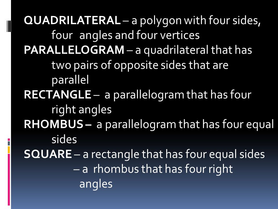 QUADRILATERAL – a polygon with four sides,. four