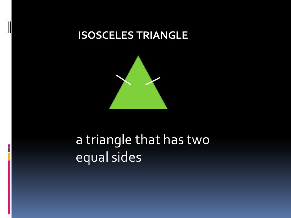 a triangle that has two equal sides