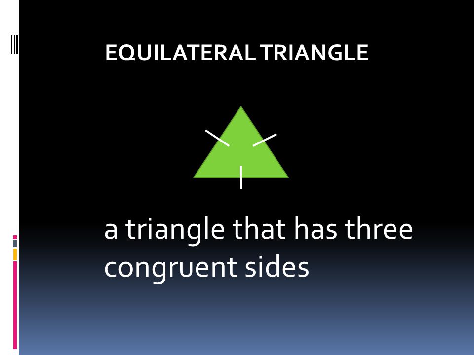 a triangle that has three congruent sides