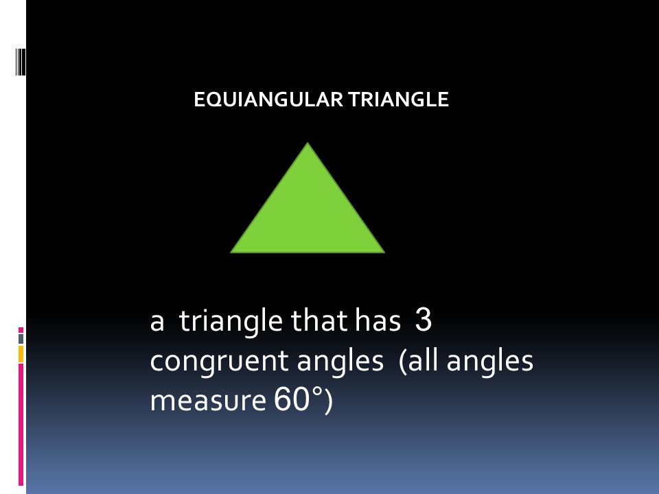 a triangle that has 3 congruent angles (all angles measure 60°)