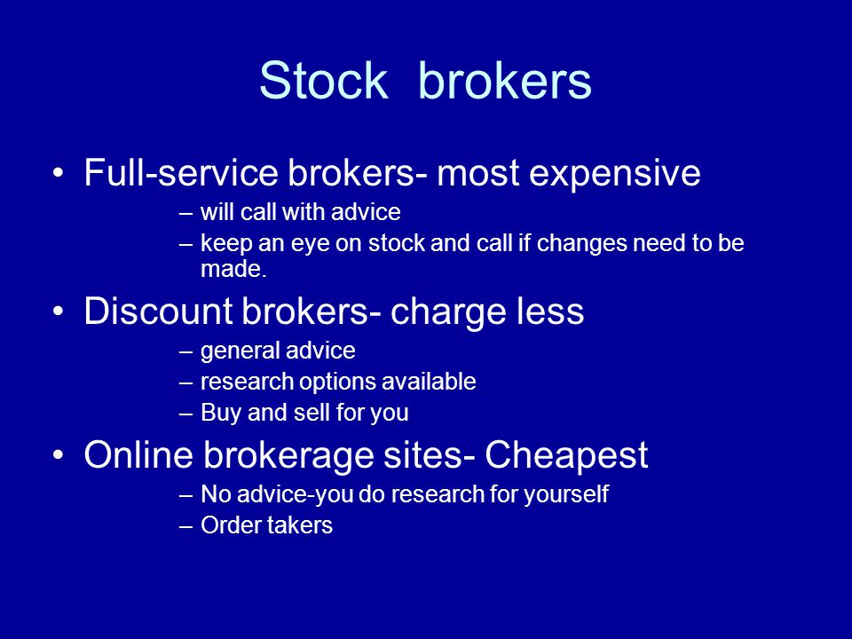 Stock brokers Full-service brokers- most expensive