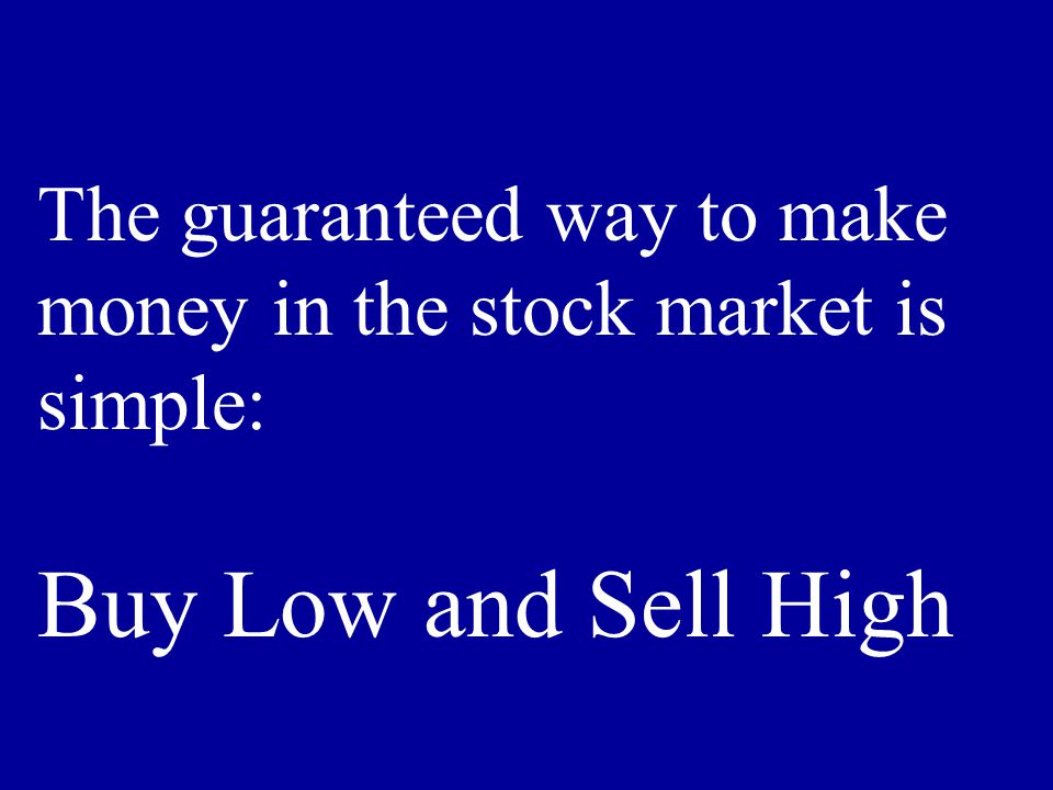 The guaranteed way to make money in the stock market is simple: