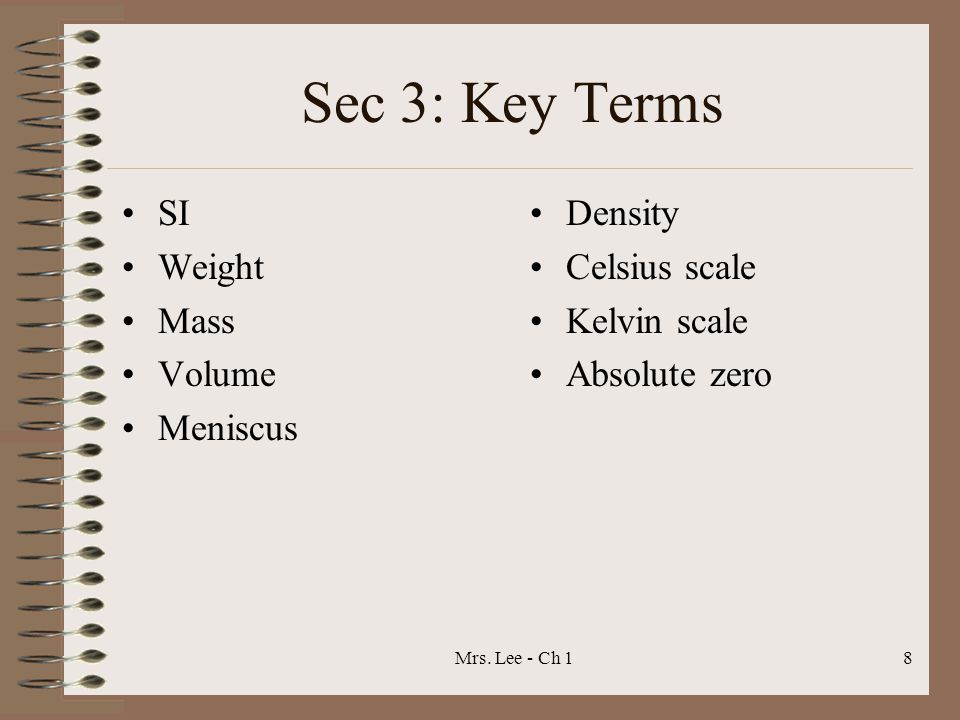 Sec 3: Key Terms SI Weight Mass Volume Meniscus Density Celsius scale