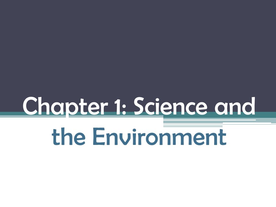 Chapter 1: Science and the Environment